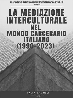 cover image of LA MEDIAZIONE INTERCULTURALE NEL MONDO CARCERARIO ITALIANO (1990- 2023)
